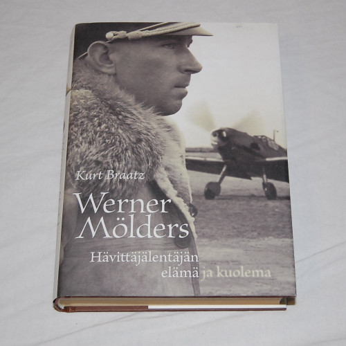 Kurt Braatz Werner Mölders - Hävittäjälentäjän elämä ja kuolema